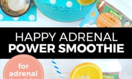 Pinterest pin with two images. Top image is of a smoothie on a fun blue plate with sliced oranges beside it. Bottom image is a side angle of a smoothie with sliced oranges. Text overlay says, "Happy Adrenal Power Smoothie: for adrenal health!"
