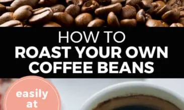 Longer Pinterest pin with two images. Top image is of a wooden scoop filled with coffee beans. Bottom image is of a white coffee cup filled with coffee. Text overlay says, "How to Roast Your Own Coffee Beans: easily at home!"