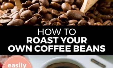 Pinterest pin with two images. Top image is of a wooden scoop filled with coffee beans. Bottom image is of a white coffee cup filled with coffee. Text overlay says, "How to Roast Your Own Coffee Beans: easily at home!"