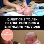 Pinterest pin with two images. First image is of a nurse checking on a newborn baby. Second image is of a baby sitting up with a nurse holding it. Text overlay says, "Questions to Ask Before Choosing A Birthcare Provider - 48 questions!"