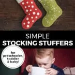 Pinterest pin with two images. Top image is of two stockings hanging on a wall. Bottom image is of a little boy peeking into his stocking. Text overlay says, "Simple Stocking Stuffers: for preschooler, toddler & baby!"