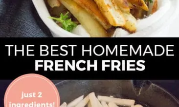 Pinterest pin with two images. Top image is of homemade french fries. Bottom image is of french fries cooking in oil in a cast iron pan. Text overlay says, "The Best Homemade French Fries: just 2 ingredients!"