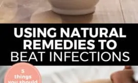 Pinterest pin with two images. Top image is of a mortar and pestle sitting on a counter top. Bottom image is of a sleeping woman. Text overlay says, "Using Natural Remedies to Beat Infections: 5 things you should know!"