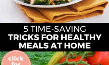 Pinterest pin with two images. Top image is a plate of dinner. Bottom image is of a plate of salad. Text overlay says, "5 Time-Saving Tricks for Healthy Meals at Home: click for tips!"