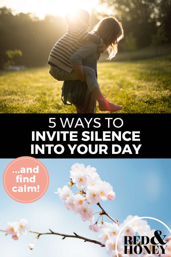 Pinterest pin with two images. Top image is of a woman giving a child a piggy back ride. Bottom image is of a branch of cherry blossoms in bloom. Text overlay says, "5 Ways to Invite Silence into Your Day: ...and find calm!"