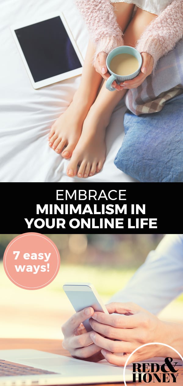 Pinterest pin with two images. Top image is of a woman sitting in bed with a cup of coffee and an ipad. Bottom image is of a woman's hands holding a phone. Text overlay says, "Embrace minimalism in your online life: 7 easy ways!"
