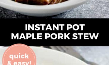 Longer Pinterest pin with two images. Top image is of a bowl filled with maple pork stew, bottom image is of the same bowl of stew from a different angle. Text overlay says, "Instant Pot Maple Pork Stew: quick & easy!"