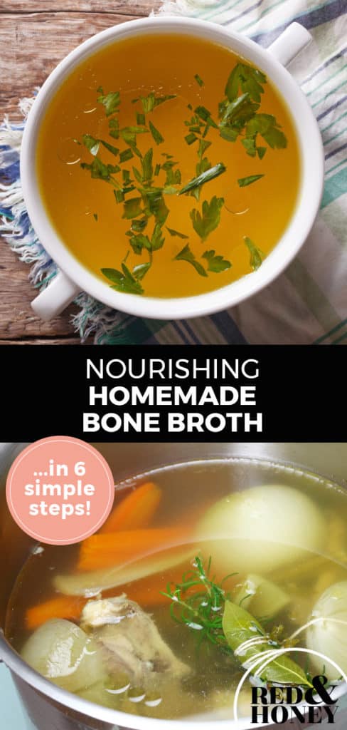 Longer Pinterest pin with two images. Top image is of a bowl full of bone broth with chopped herbs on top. Bottom image is a pot filled with veggies and chicken bones to make broth. Text overlay says, "Nourishing Homemade Bone Broth... in 6 simple steps!"