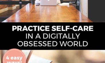 Pinterest pin with two images. First image is of a woman sitting at a desk working on her laptop computer. Bottom image is of a book. Text overlay says, "Practice Self-Care in a Digitally Obsessed World: 4 easy ways!"