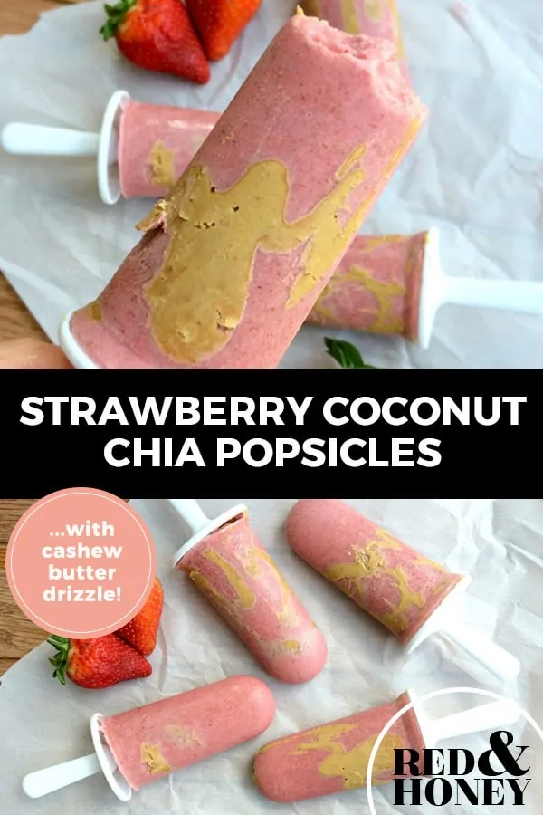 Pinterest pin with two images. Both images are of strawberry, coconut, chia, cashew butter popsicles. Text overlay says, "Strawberry Coconut Chia Popsicles... with cashew butter drizzle!"