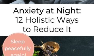 Pinterest Pin with two images; one is of Woman sitting in bed looking anxious at night in semi-darkness, the other is of a mug of tea surrounded by natural herbs. Text overlay says: "Anxiety at Night: 12 Holistic Ways to Reduce it and Sleep Peacefully again."
