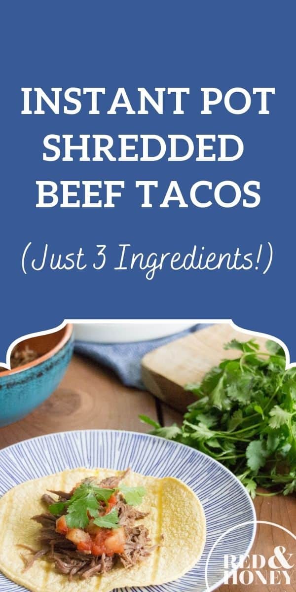 Pinterest pin; images are of shredded beef on tortillas with cilantro. Text overlay reads "Instant Pot Shredded Beef Tacos"
